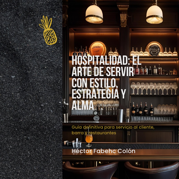 Hospitalidad: El Arte de Servir con Estilo, Estrategia y Alma
